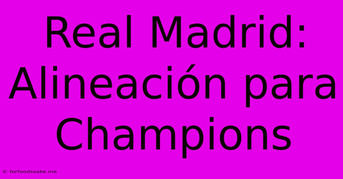 Real Madrid: Alineación Para Champions