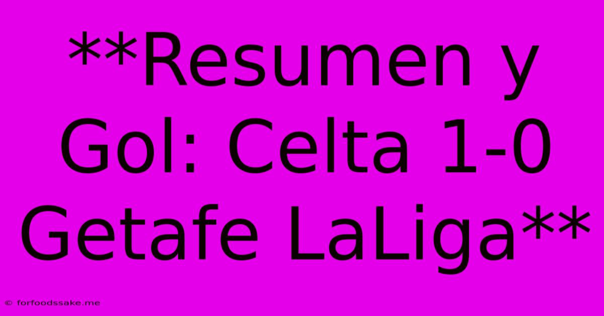 **Resumen Y Gol: Celta 1-0 Getafe LaLiga** 