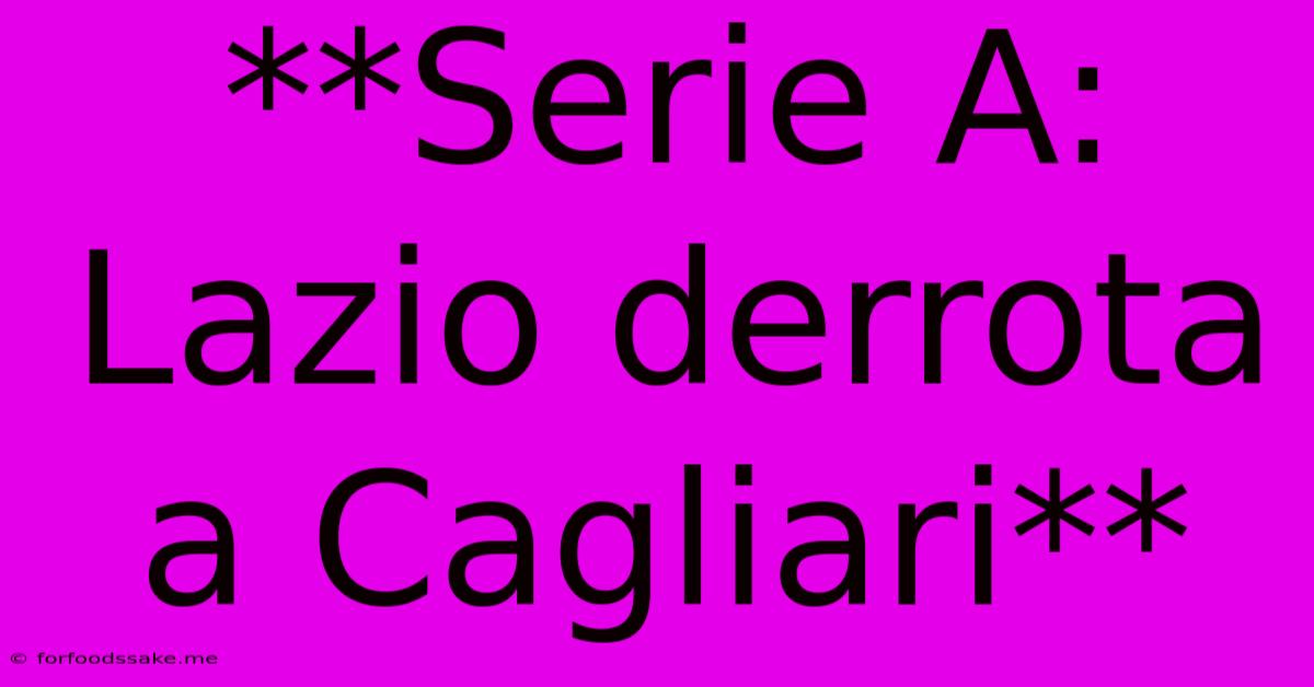 **Serie A: Lazio Derrota A Cagliari**