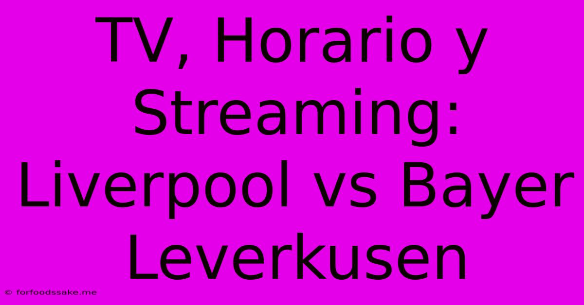 TV, Horario Y Streaming: Liverpool Vs Bayer Leverkusen