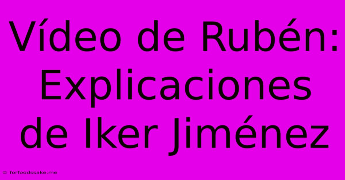 Vídeo De Rubén: Explicaciones De Iker Jiménez